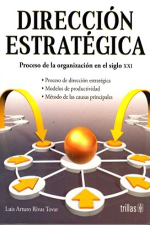 dirección estratégica. proceso de la organización en el siglo XXI